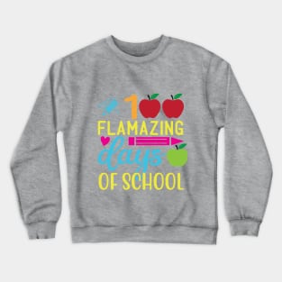 100 flamazing days of school Crewneck Sweatshirt